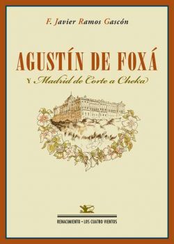 Agustín de Foxá y "Madrid de Corte a Cheka"