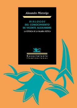 Diálogos del conocimiento de Vicente Aleixandre: La potencia de la palabra poética