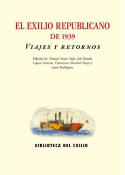 El exilio republicano de 1939. Viajes y retornos