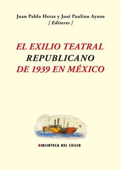 El exilio teatral republicano de 1939 en México