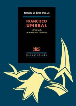 Francisco Umbral. Memoria(s): entre mentiras y verdades