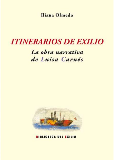 Itinerarios de exilio: la obra narrativa de Luisa Carnés