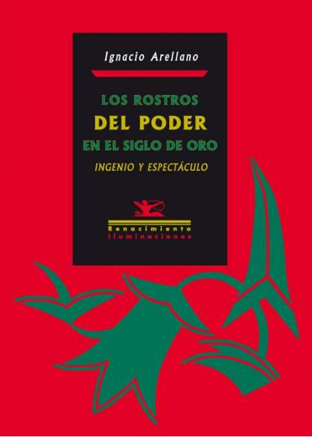 Los rostros del poder en el Siglo de Oro: Ingenio y espectáculo