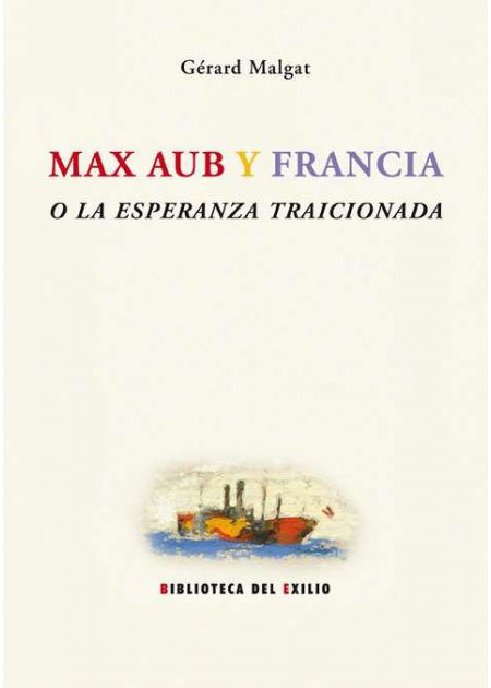 Max Aub y Francia o La esperanza traicionada