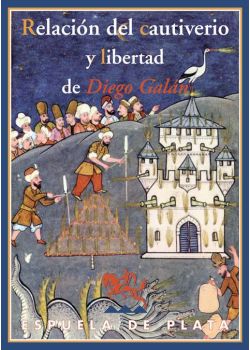 Relación del cautiverio y libertad de Diego Galán, natural de la Villa de Consuegra y vecino de la ciudad de Toledo