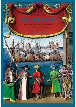 Tratado para confirmar en la fe cristiana a los cautivos de Berbería