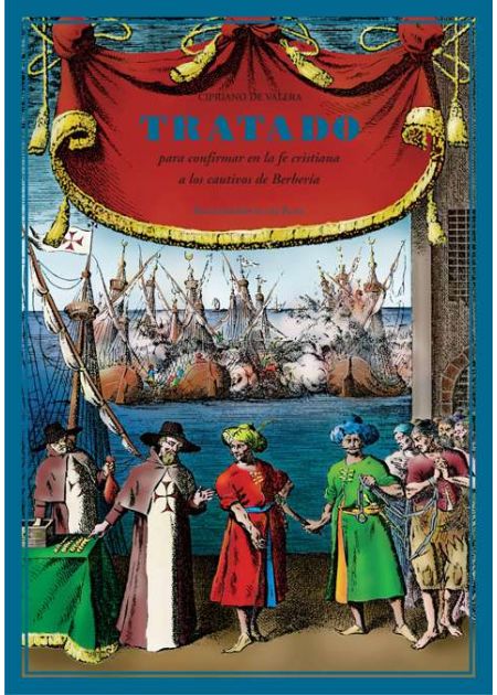 Tratado para confirmar en la fe cristiana a los cautivos de Berbería