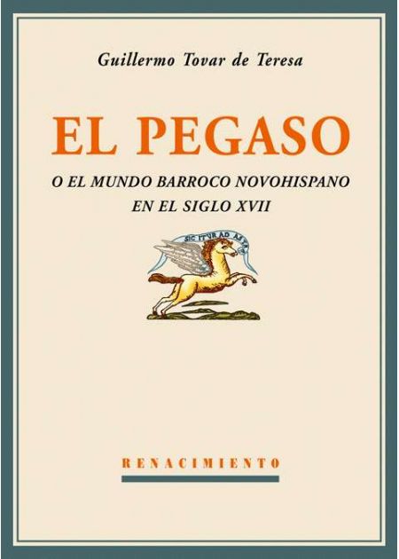 El Pegaso o el mundo barroco novohispano en el siglo XVII