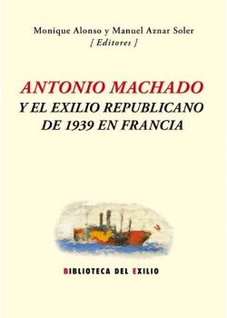 Antonio Machado y el exilio republicano de 1939 en Francia