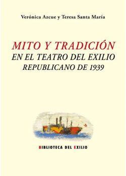 Mito y tradición en el teatro del exilio republicano de 1939