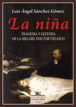 La niña. Tragedia y leyenda de la hija del doctor Velasco