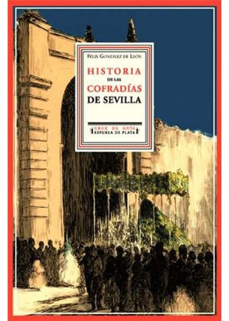 Historia crítica y descriptiva de las Cofradías de Penitencia, Sangre y Luz