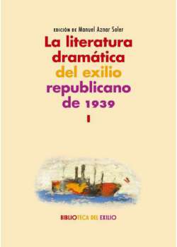 La literatura dramática del exilio republicano de 1939