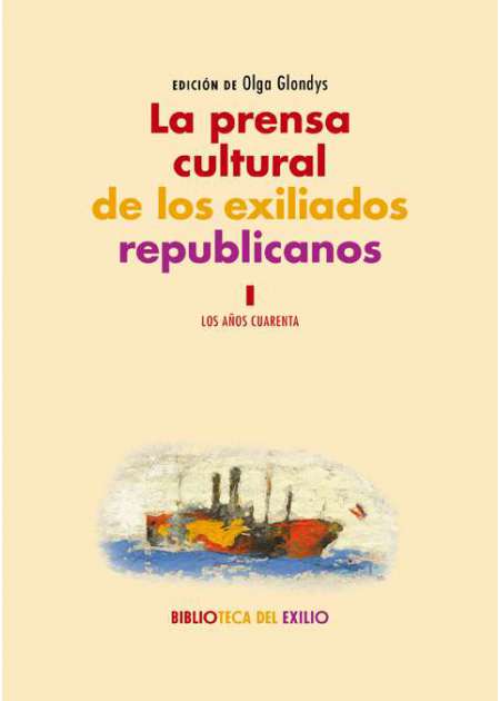 La prensa cultural de los exiliados republicanos. I