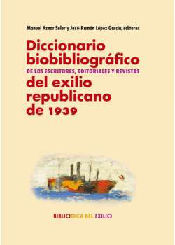 Diccionario biobibliográfico de los escritores, editoriales y revistas del exilio republicano de 1939 - Ebook