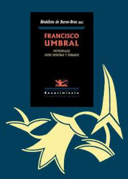 Francisco Umbral. Memoria(s): entre mentiras y verdades - Ebook