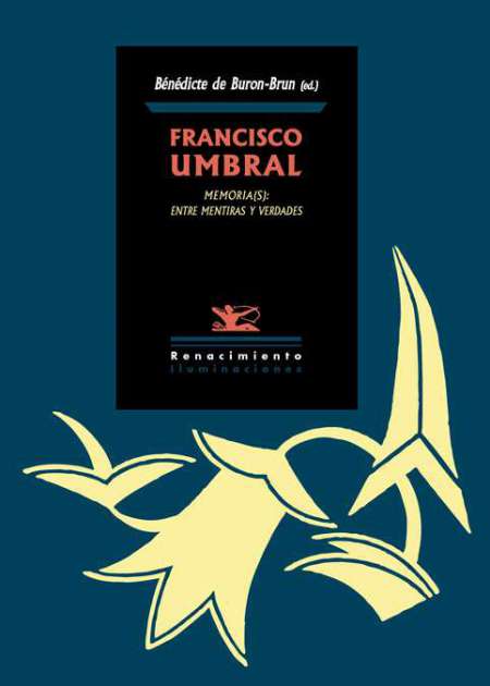 Francisco Umbral. Memoria(s): entre mentiras y verdades - Ebook