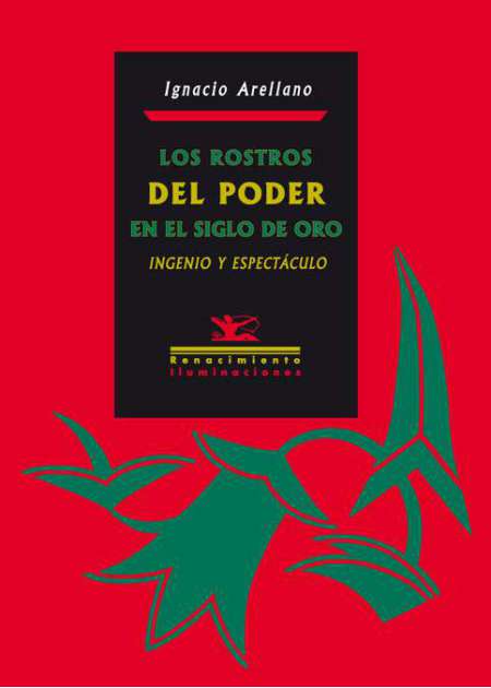 Los rostros del poder en el Siglo de Oro: Ingenio y espectáculo - Ebook