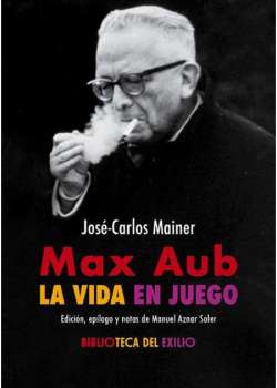 Max Aub: la vida en juego