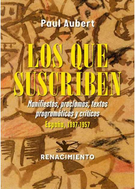 Los que suscriben. Manifiestos, proclamas, textos programáticos y críticos
