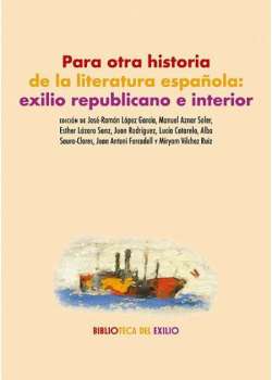 Para otra historia de la literatura española: exilio republicano e interior