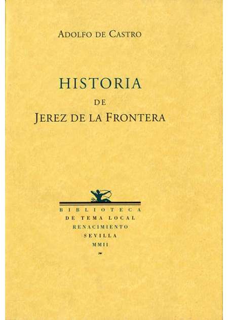 Historia de la muy noble, muy leal y muy ilustre ciudad de Xerez de la Frontera