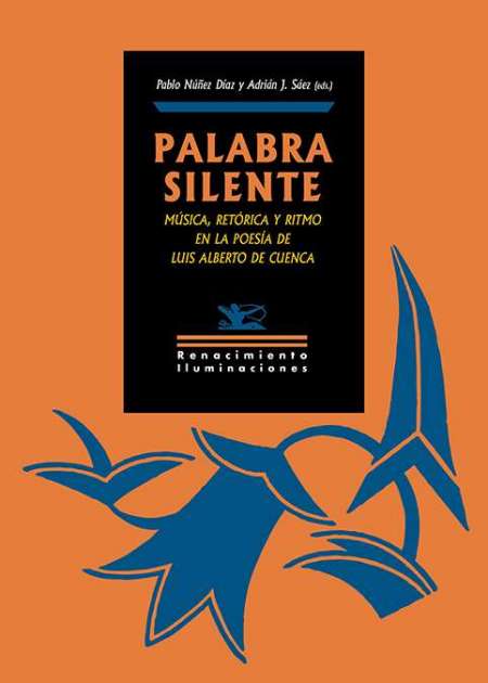 "Palabra silente": música, retórica y ritmo en la poesía de Luis Alberto de Cuenca