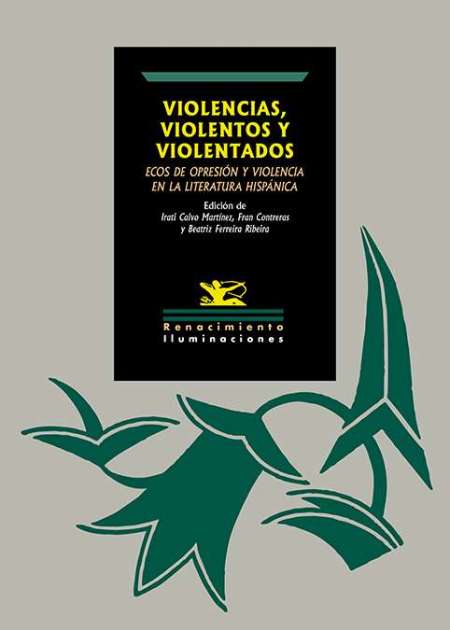 Violencias, violentos y violentados: ecos de opresión y violencia en la literatura hispánica